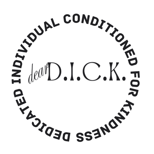 Dear D.I.C.K.